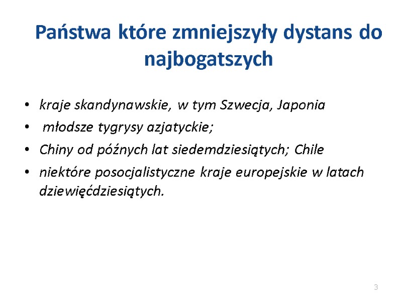 Państwa które zmniejszyły dystans do najbogatszych kraje skandynawskie, w tym Szwecja, Japonia Państwa które zmniejszyły dystans do najbogatszych kraje skandynawskie, w tym Szwecja, Japonia